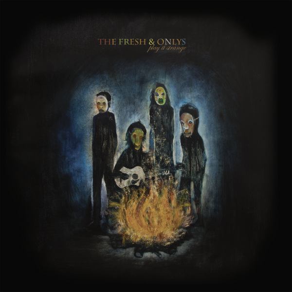 The Fresh & Onlys - Play it Strange Cover Sleeve